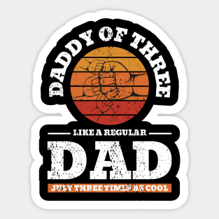 Daddy Of Three Like A Regular Dad Just Three Times Cooler Sticker